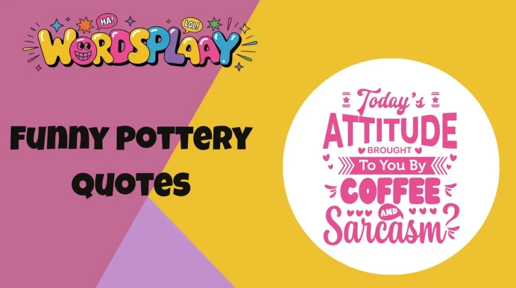 Funny Pottery Quotes