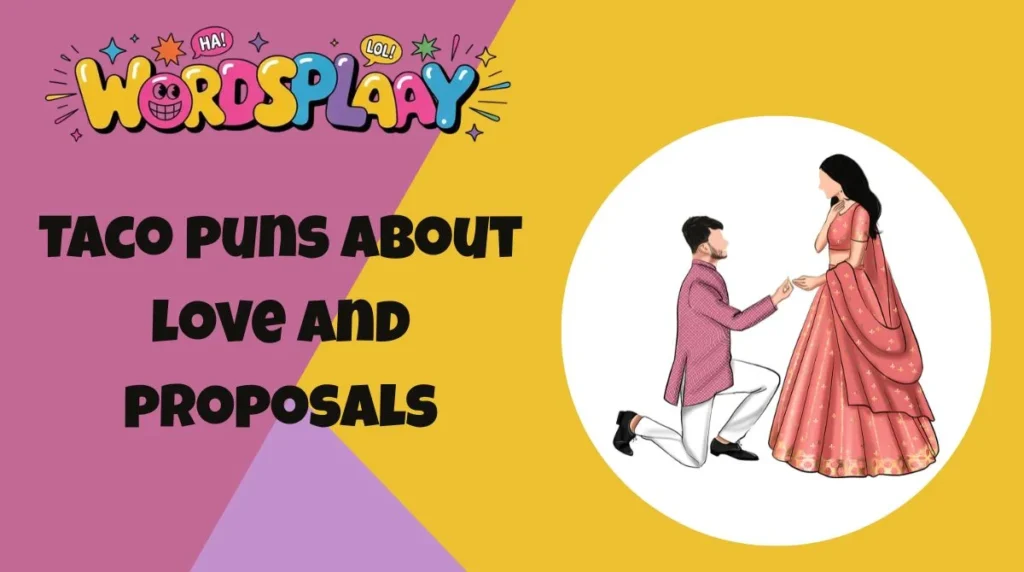 Taco puns about love and proposals