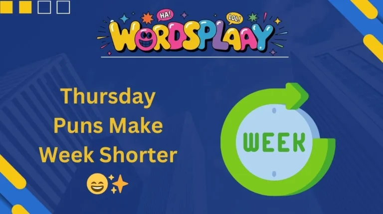 Thursday Puns Make Week Shorter
