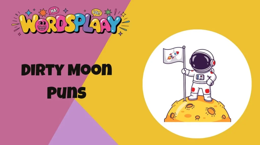 Dirty Moon Puns