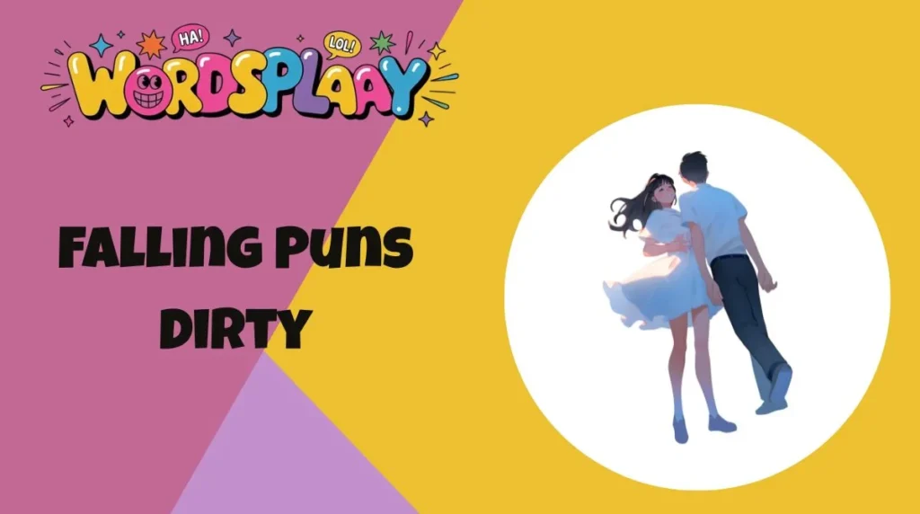 Falling Puns Dirty