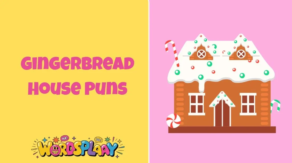 Gingerbread House Puns