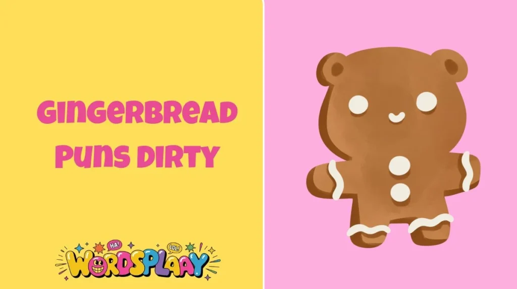 Gingerbread Puns Dirty