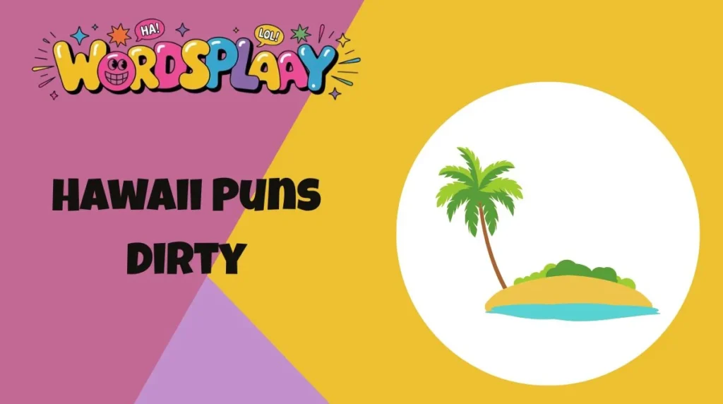 Hawaii Puns Dirty