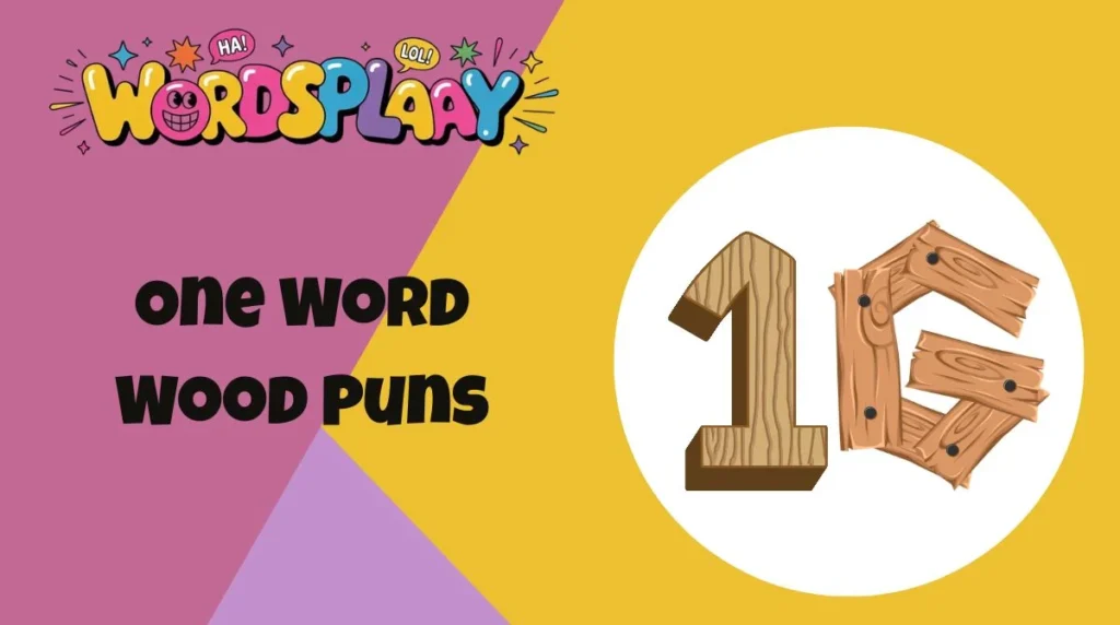 One Word Wood Puns