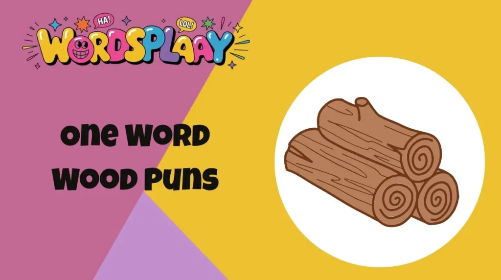 One Word Wood Puns