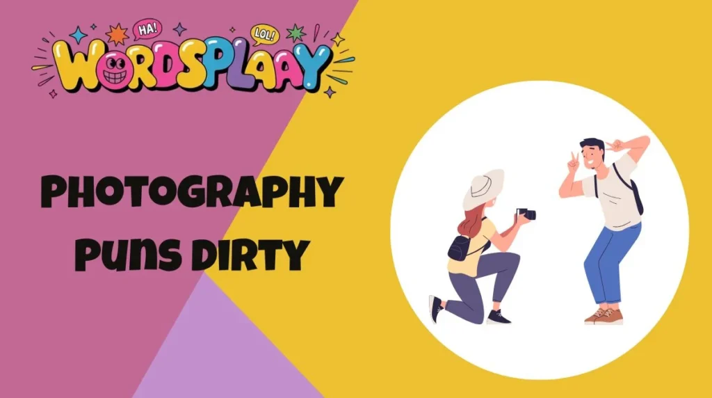 Photography Puns Dirty