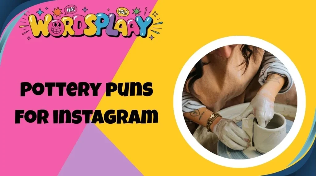 Pottery puns for instagram