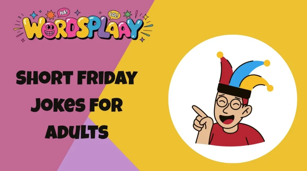 Short Friday Jokes for Adults