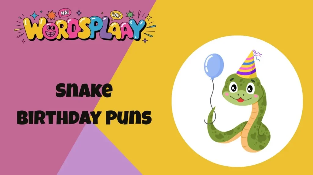 Snake Birthday Puns