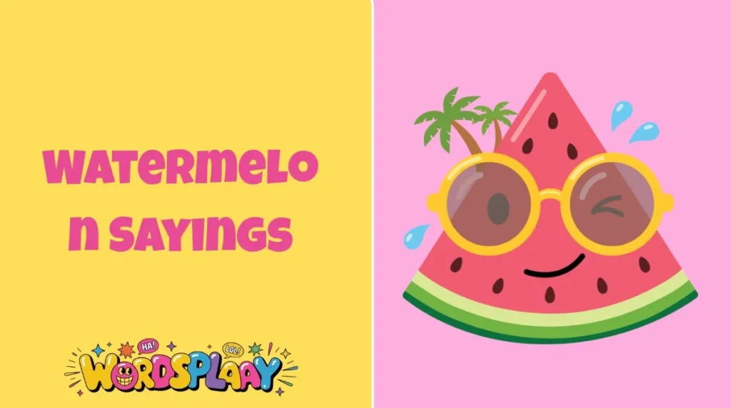 Watermelon Sayings