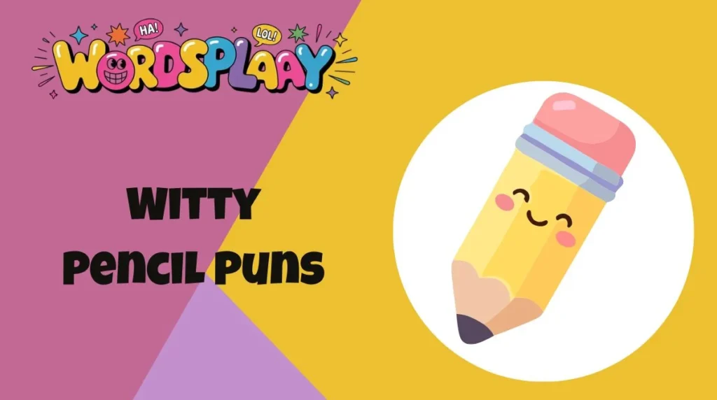 Witty Pencil Puns