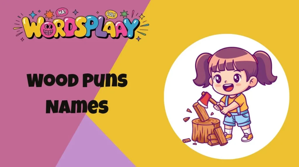 Wood Puns Names