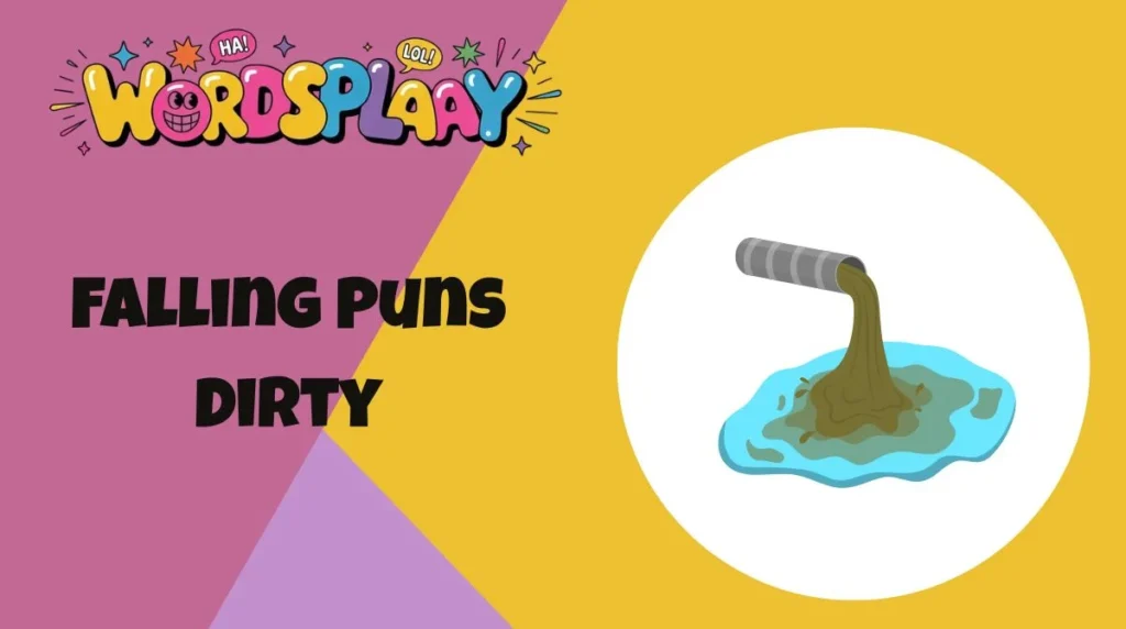 Falling Puns Dirty