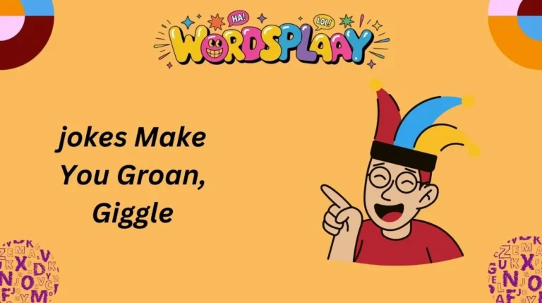 jokes Make You Groan, Giggle