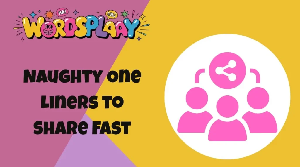 Naughty One Liners to Share Fast