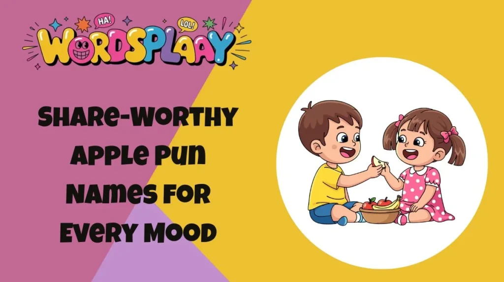 Share Worthy Apple Pun Names for Every Mood