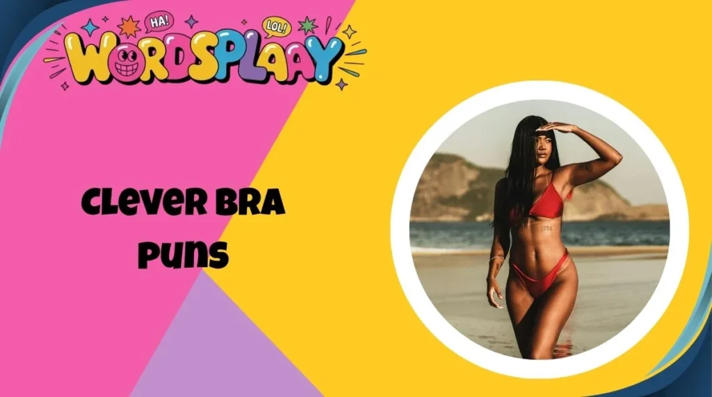 Clever bra puns