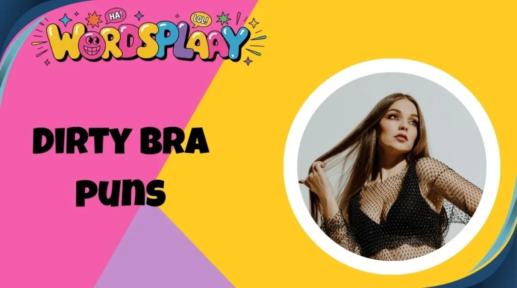 Dirty bra puns