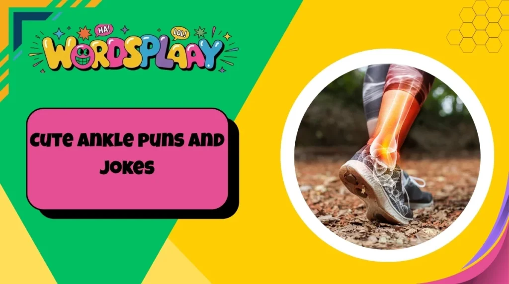 Cute ankle puns and jokes