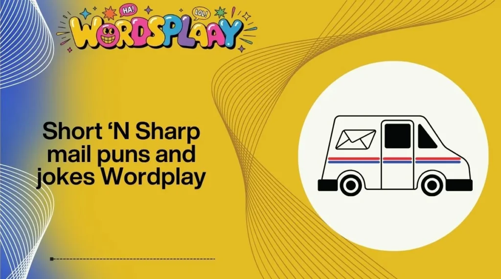 Short ‘N Sharp mail puns and jokes Wordplay