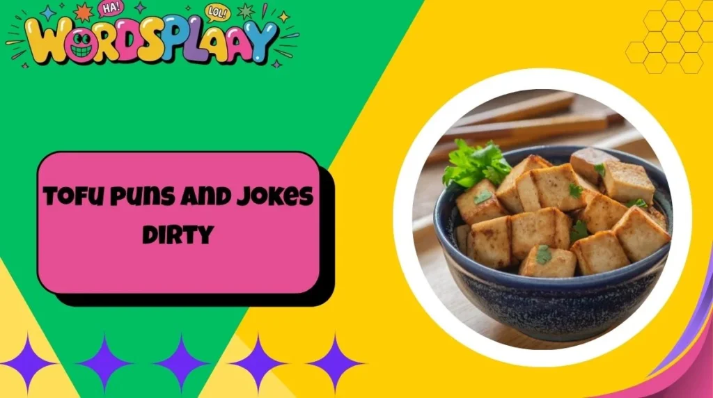 Tofu puns and jokes dirty