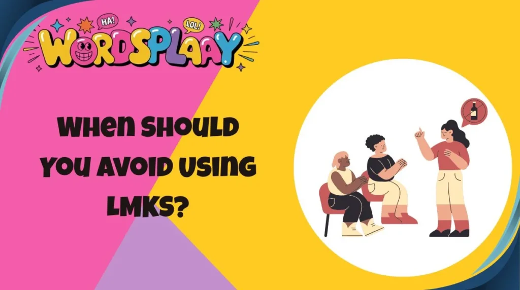 When Should You Avoid Using LMKS?