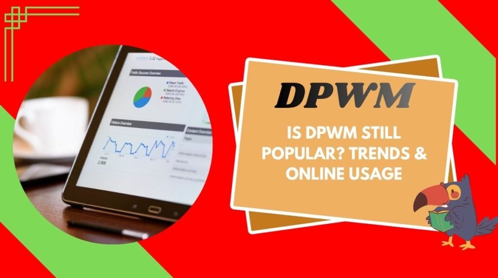 Is DPWM Still Popular? Trends & Online Usage