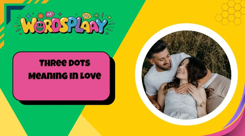 Three Dots Meaning in Love